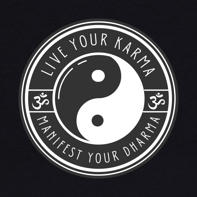 Live Your Karma, Manifest Your Dharma by BhaktiCloudsApparel